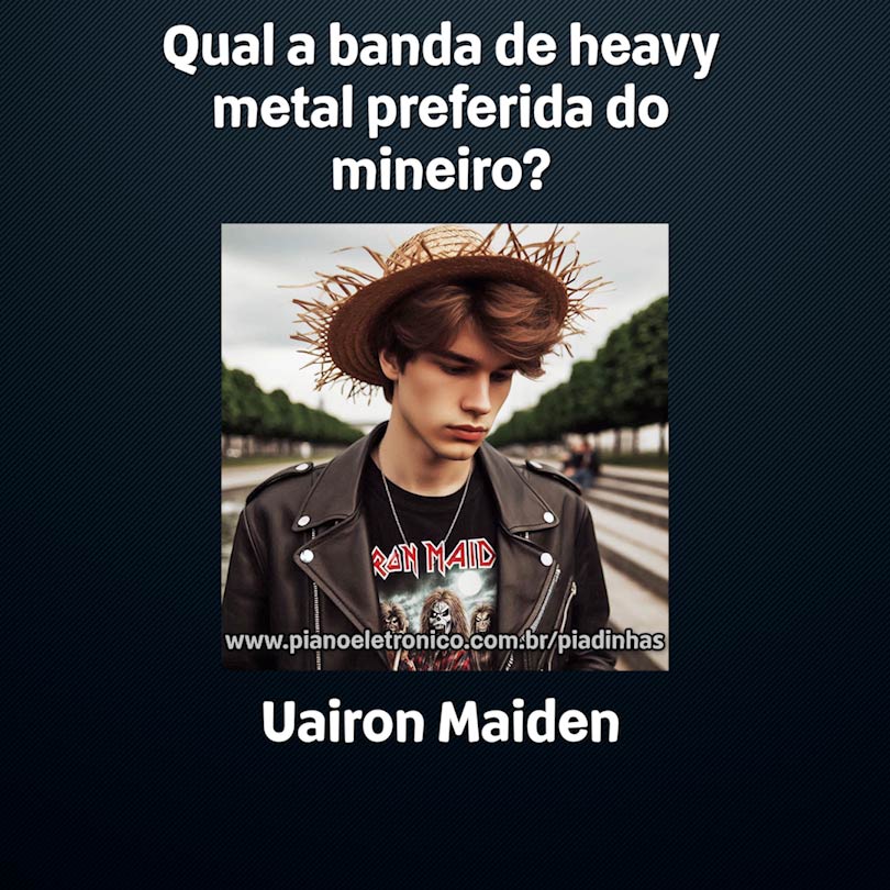 Qual a banda de heavy metal preferida do mineiro?

Uairon Maiden